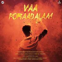 Vaa Poraadalam (feat. The BpBoy, Bala Kumar, Narash, Sreejith Ravi, Vignesh Karuppasamy)