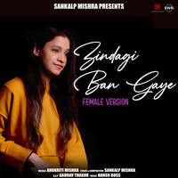 Zindagi Ban Gaye - Female Version