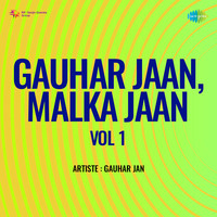 Gauhar Jaan,  Malka Jaan Vol 1