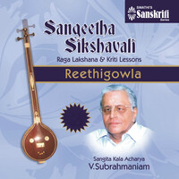 Sangeetha Sikshavali - Reethigowla (Raga Lakshana & Kriti Lessons)