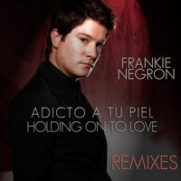 Adicto a Tu Piel - Holding on to Love Remixes