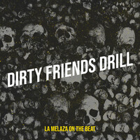 Dirty Friends Drill