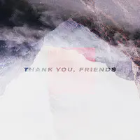 Thank You, Friends