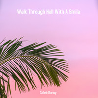 Walk Through Hell With a Smile