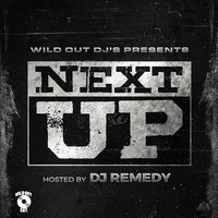 WildOut Djs Presents "Next up"Hosted by Djremedy