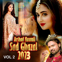 Arshad Kaamli Sad Ghazal 2023, Vol. 2