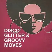 Disco Glitter & Groovy Moves