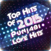 Top Hits of 2015 - Punjabi Love Hits