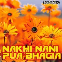 Nakhi Nani Pua Bhagia