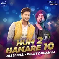 Hum Do Hamare Dus - Diljit Dosanjh & Jassi Gill