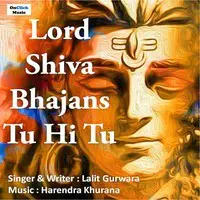 Lord Shiva Bhajans - Tu Hi Tu