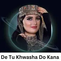 De Tu Khwasha Do Kana