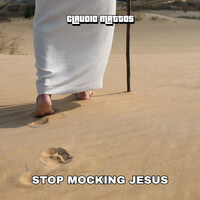 Stop Mocking Jesus