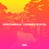 Zapateandole. Chispazo Musical