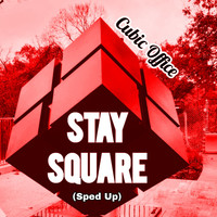 Stay Square (Sped Up)