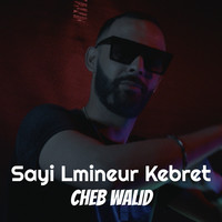 Sayi Lmineur Kebret