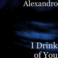 I Drink of You