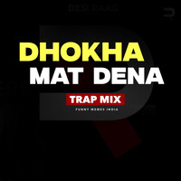 Dhokha Mat Dena (Trap Mix)