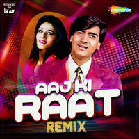 Aaj Ki Raat (Remix)