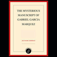 The Mysterious Manuscript of Gabriel Garcia Marquez