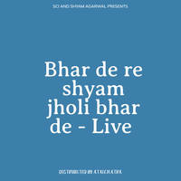 Bhar de re shyam jholi bhar de - Live