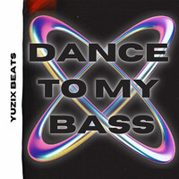 Dance to My Bass