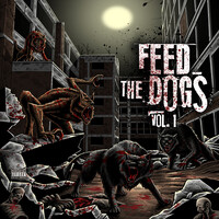 Feed the Dogs, Vol.1