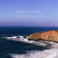 Serve You Faithfully