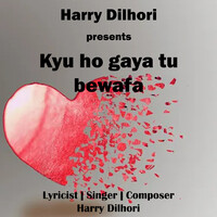 Kyu Ho Gaya Tu Bewafa