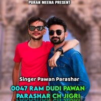 0047 Ram Dudi Pawan Parashar Ch Jigri