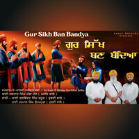 Gur Sikh Ban Bandya