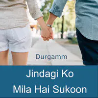 Jindagi Ko Mila Hai Sukoon