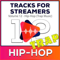 Tracks for Streamers Volume. 12 - Hip-Hop (Trap Music)