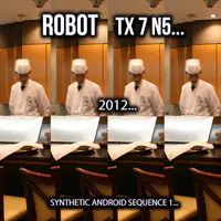 Robot Tx 7 N5... (2012 Synthetic Android Sequence 1...)