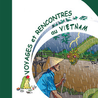 Voyages et Rencontres au Vietnam