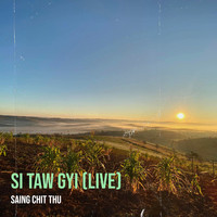 Si Taw Gyi (Live)