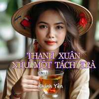 Thanh Xuân Như Một Tách Trà