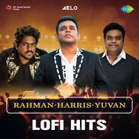 Rahman-Harris-Yuvan - Lofi Hits