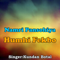 Namri Pansohiya Humhi Fekbo