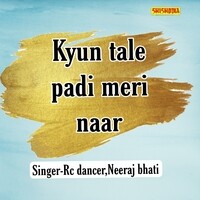 Kyun Tale Padi Meri Naar