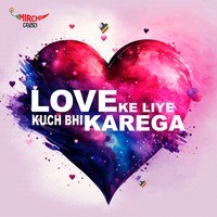 Love ke liye kuch bhi karega - season - 1