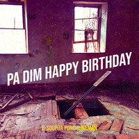 Pa Dim Happy Birthday