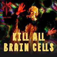 Kill All Brain Cells