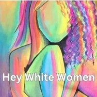 Hey White Women - season - 1