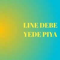 LINE DEBE YEDE PIYA