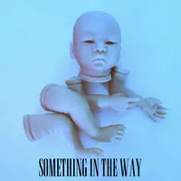 Something in the Way