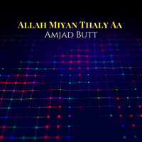 Allah Miyan Thaly Aa