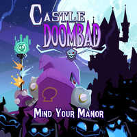 Castle Doombad: Mind Your Manor (Original Video Game Soundtrack)