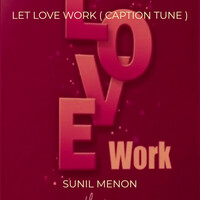 Let Love Work ( Caption Tune )