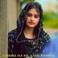 Chori Dj Pe Aaye Pasina